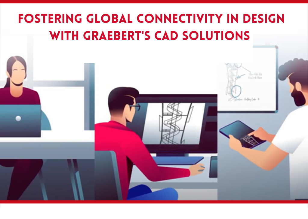 Fostering Global Connectivity in Design with Graebert’s CAD Solutions